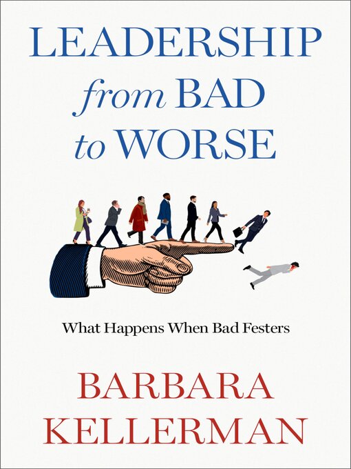 Title details for Leadership from Bad to Worse by Barbara Kellerman - Available